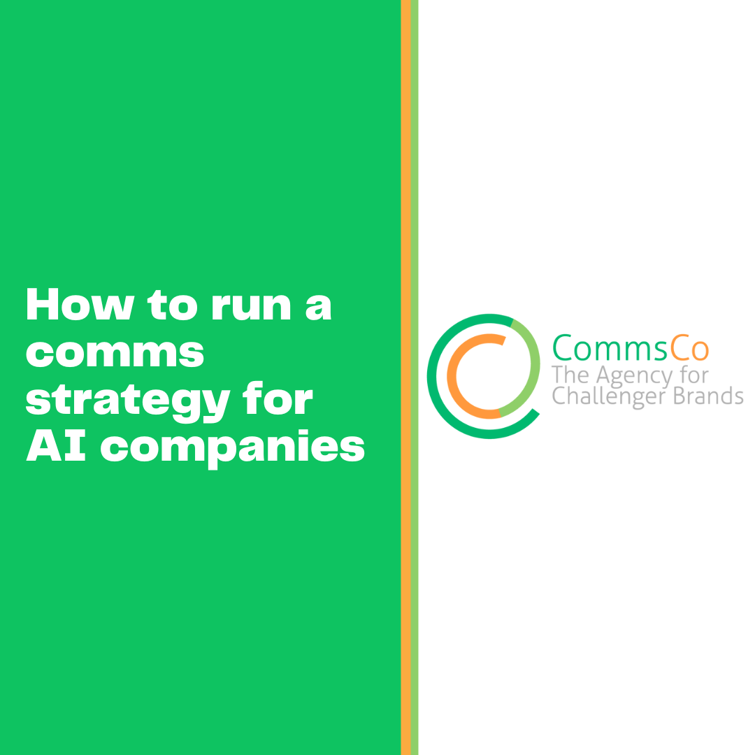 How to run a comms strategy for AI companies